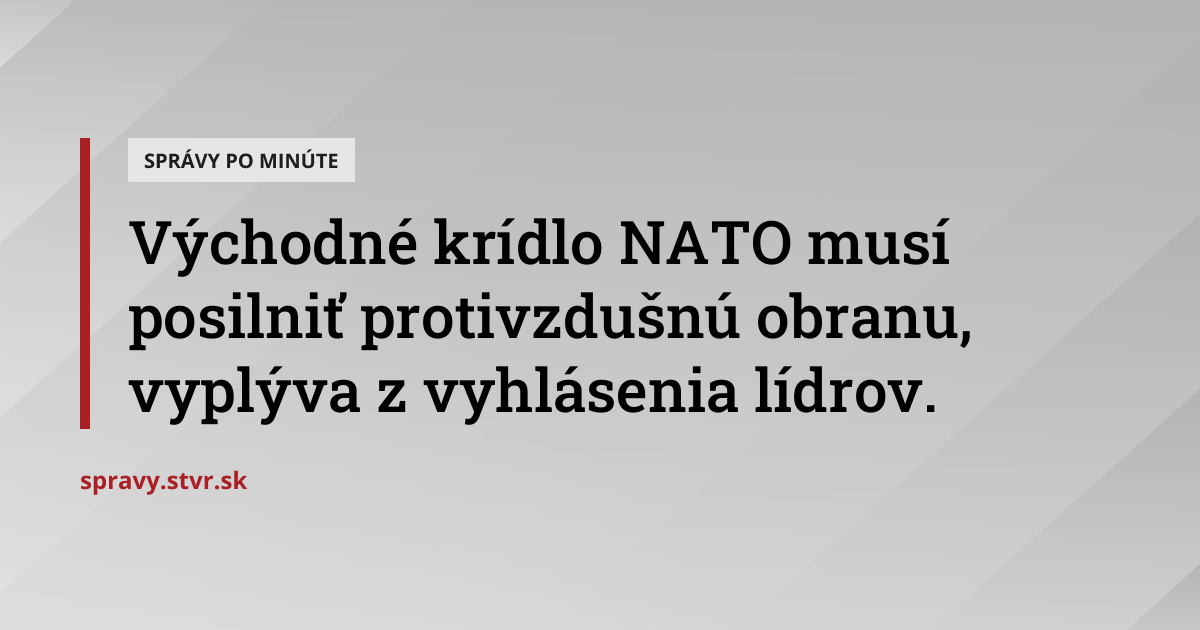 Východné krídlo NATO musí posilniť protivzdušnú obranu, vyplýva z ...